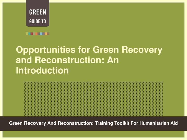 opportunities for green recovery and reconstruction an introduction