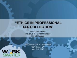 “ETHICS IN PROFESSIONAL TAX COLLECTION ”