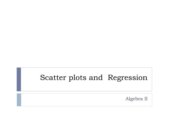 scatter plots and regression