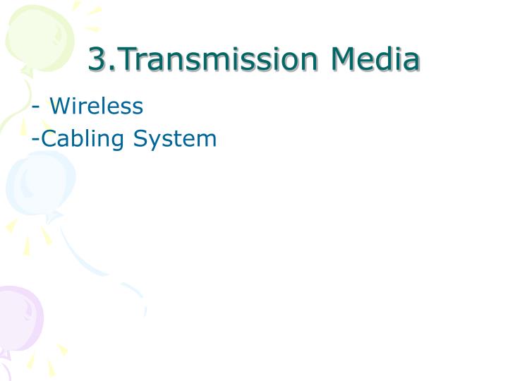 3 transmission media