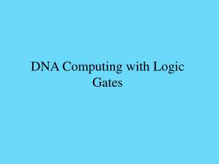 DNA Computing with Logic Gates