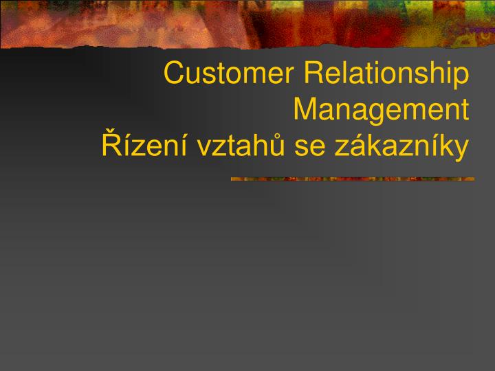 customer relationship management zen vztah se z kazn ky