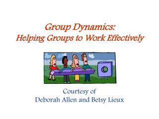 Group Dynamics: Helping Groups to Work Effectively