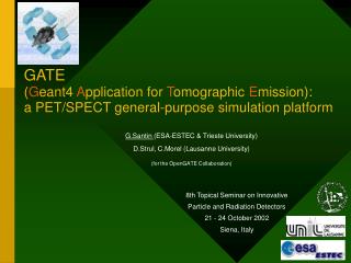 G.Santin (ESA-ESTEC &amp; Trieste University) D.Strul, C.Morel (Lausanne University)