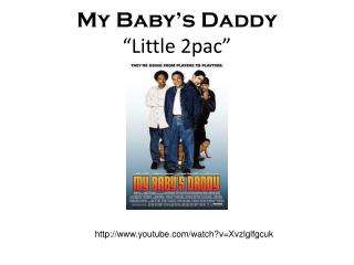 My Baby’s Daddy “Little 2pac”