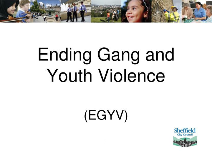 ending gang and youth violence egyv