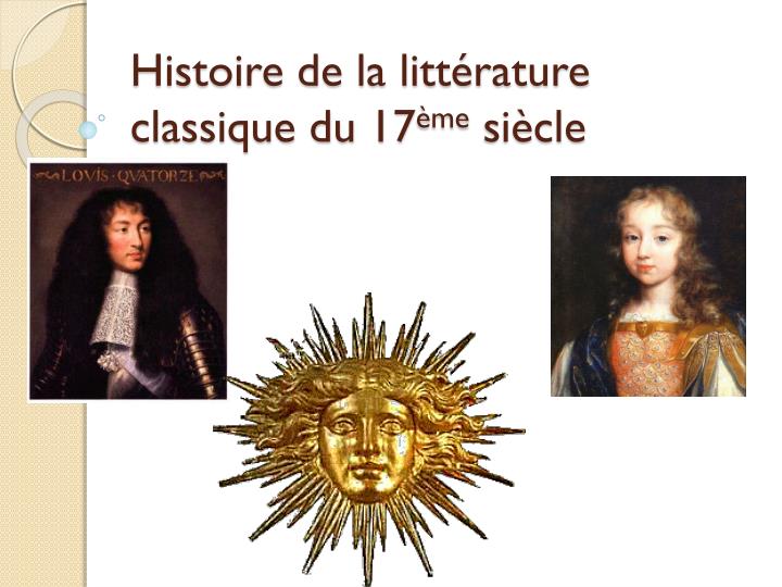 histoire de la litt rature classique du 17 me si cle