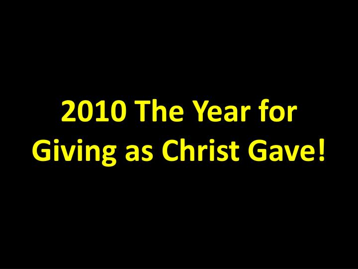 2010 the year for giving as christ gave