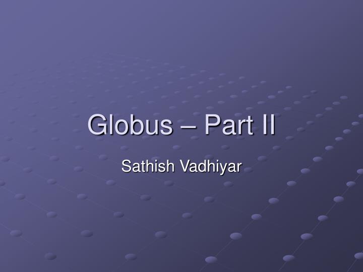 globus part ii