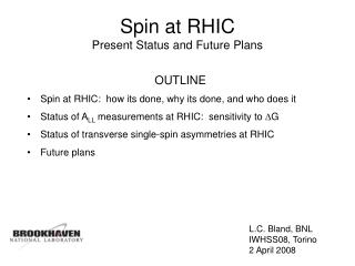 Spin at RHIC Present Status and Future Plans