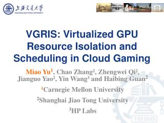 VGRIS: Virtualized GPU Resource Isolation and Scheduling in Cloud Gaming