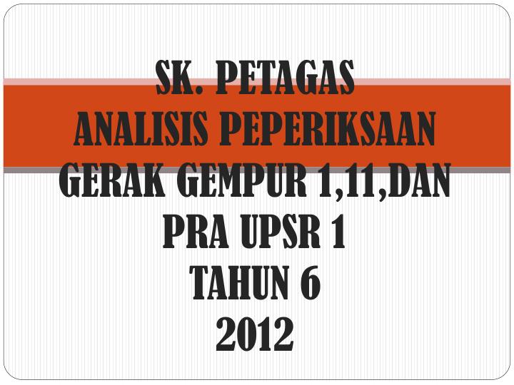 sk petagas analisis peperiksaan gerak gempur 1 11 dan pra upsr 1 tahun 6 2012