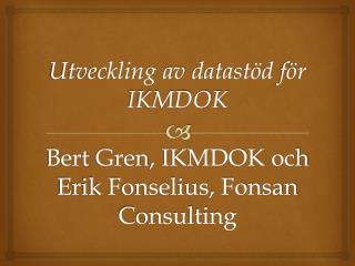 utveckling av datast d f r ikmdok bert gren ikmdok och erik fonselius fonsan consulting