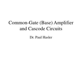Common-Gate (Base) Amplifier and Cascode Circuits