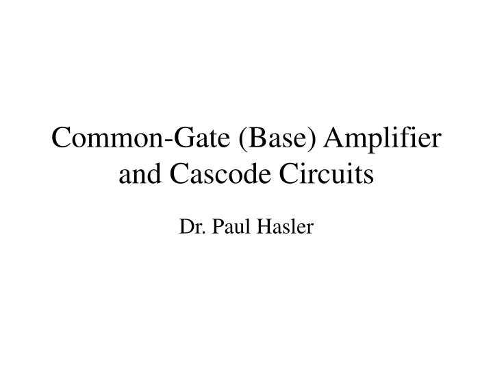 common gate base amplifier and cascode circuits