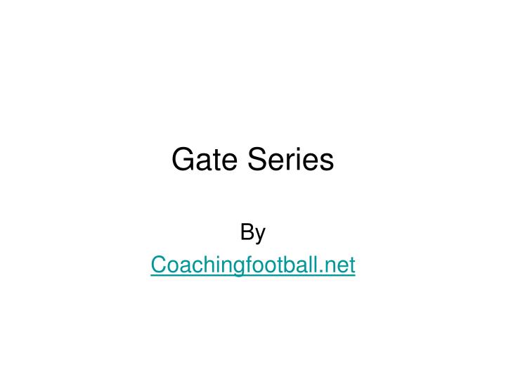 gate series