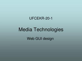 UFCEKR-20-1 Media Technologies