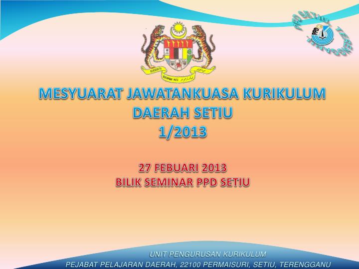 mesyuarat jawatankuasa kurikulum daerah setiu 1 2013 27 febuari 2013 bilik seminar ppd setiu