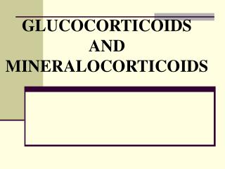 GLUCOCORTICOIDS AND MINERALOCORTICOIDS