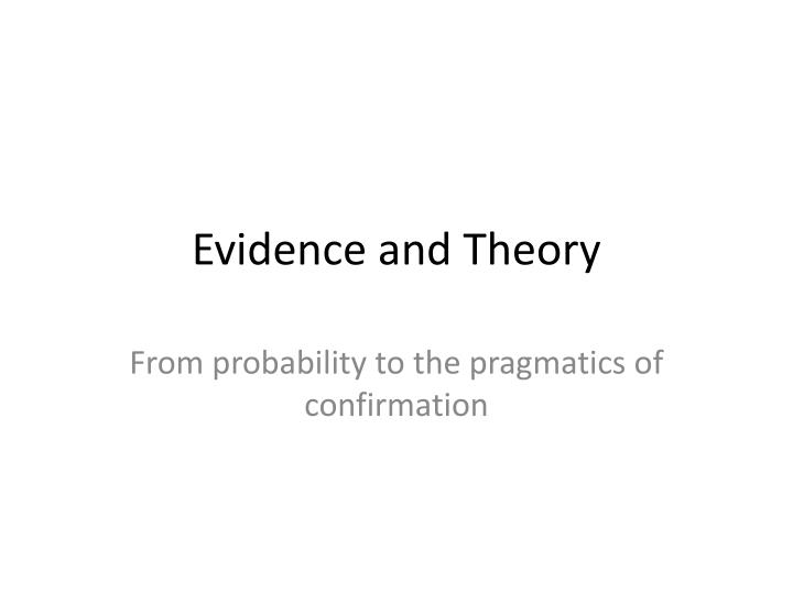 evidence and theory