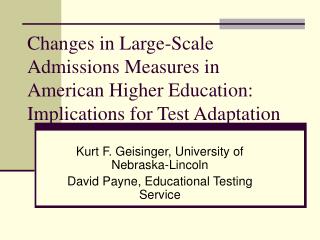 Kurt F. Geisinger, University of Nebraska-Lincoln David Payne, Educational Testing Service