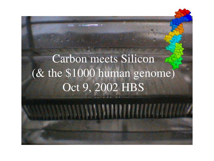 carbon meets silicon the 1000 human genome oct 9 2002 hbs