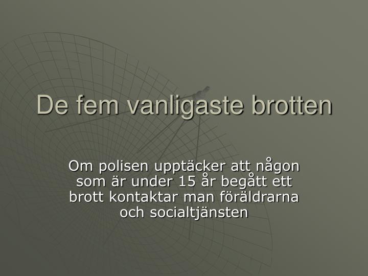 de fem vanligaste brotten