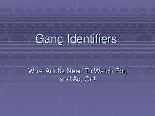 Gang Identifiers