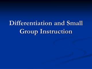 Differentiation and Small Group Instruction