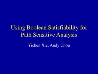 Using Boolean Satisfiability for Path Sensitive Analysis
