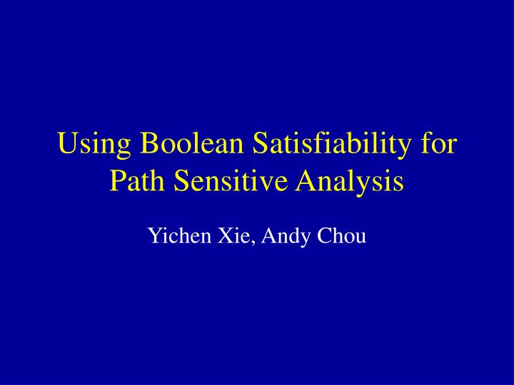using boolean satisfiability for path sensitive analysis