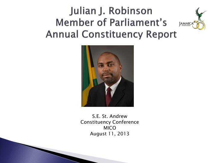 julian j robinson member of parliament s annual constituency report