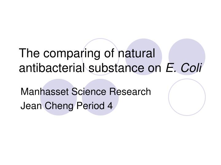 the comparing of natural antibacterial substance on e coli