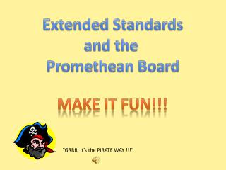 Extended Standards and the Promethean Board