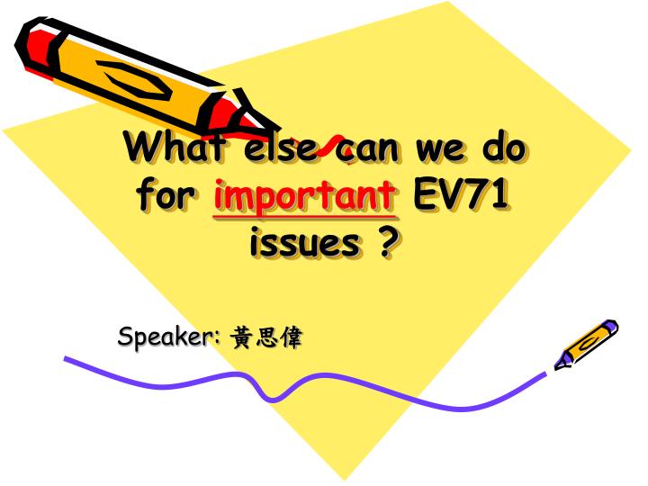what else can we do for important ev71 issues
