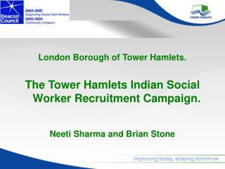 London Borough of Tower Hamlets. The Tower Hamlets Indian Social Worker Recruitment Campaign.