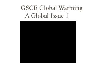 GSCE Global Warming A Global Issue 1