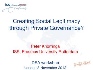 Creating Social Legitimacy through Private Governance?