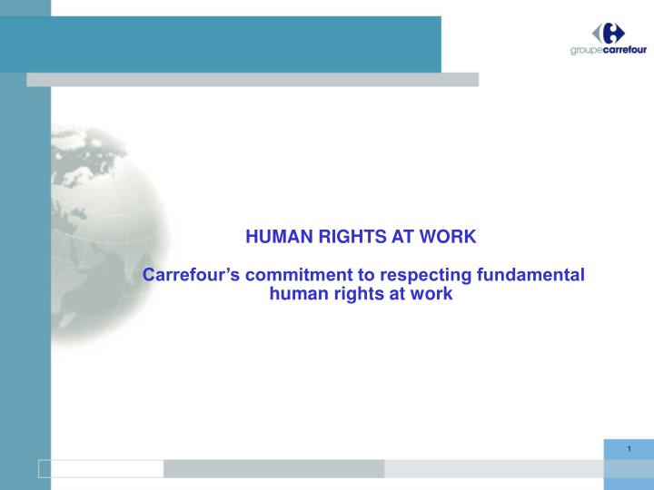 human rights at work carrefour s commitment to respecting fundamental human rights at work