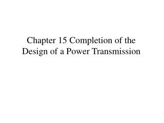 Chapter 15 Completion of the Design of a Power Transmission