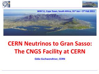 CERN Neutrinos to Gran Sasso: The CNGS Facility at CERN l Edda Gschwendtner, CERN