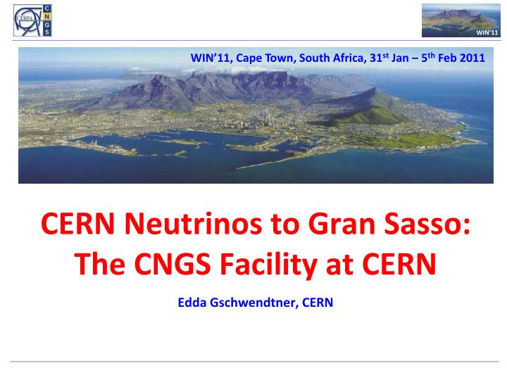cern neutrinos to gran sasso the cngs facility at cern l edda gschwendtner cern