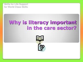 Why is literacy important in the care sector?