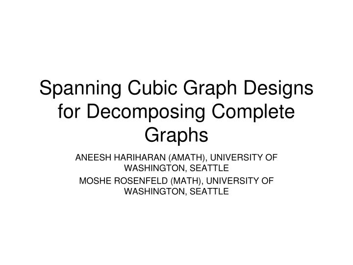 spanning cubic graph designs for decomposing complete graphs