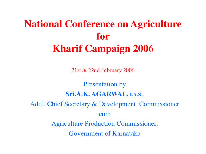 national conference on agriculture for kharif campaign 2006 21st 22nd february 2006