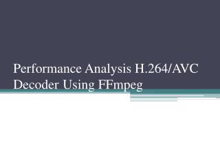 Performance Analysis H.264/AVC Decoder Using FFmpeg