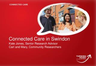 Connected Care in Swindon Kate Jones, Senior Research Advisor
