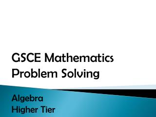GSCE Mathematics Problem Solving Algebra Higher Tier