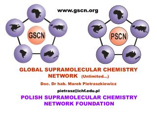GLOBAL SUPRAMOLECULAR CHEMISTRY NETWORK (Unlimited...) Doc. Dr hab. Marek Pietraszkiewicz