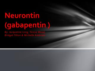 Neurontin (gabapentin )